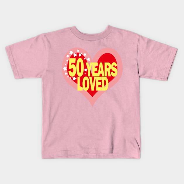 50 years old - 50 Years Loved Kids T-Shirt by EunsooLee
